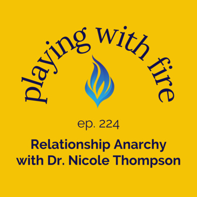 224 Relationship Anarchy with Dr. Nicole Thompson