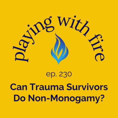 230 Can Trauma Survivors Do Non-Monogamy?