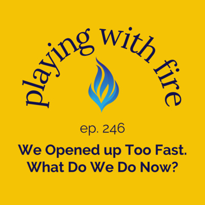 246 We Opened up Too Fast. What Do We Do Now?