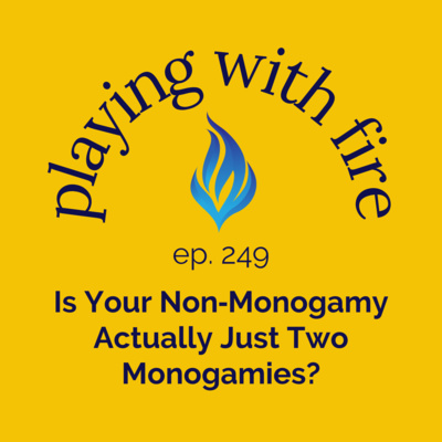 249 Is Your Non‑Monogamy Actually Just Two Monogamies?
