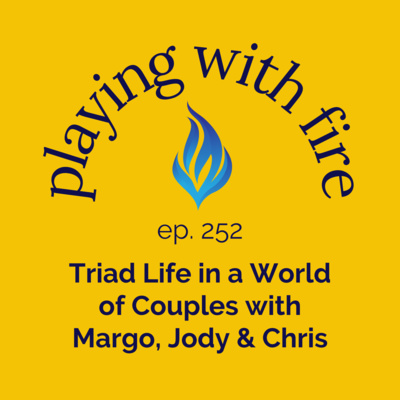 252 Triad Life in a World of Couples with Margo, Jody & Chris