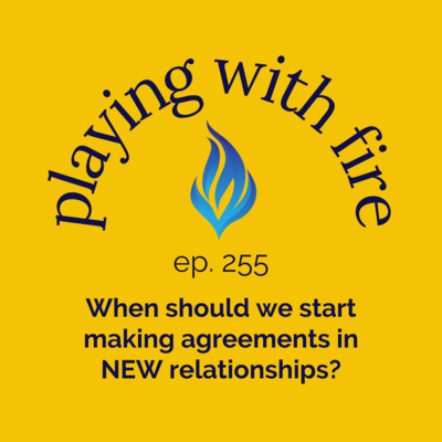 255 When should we start making agreements in NEW relationships?