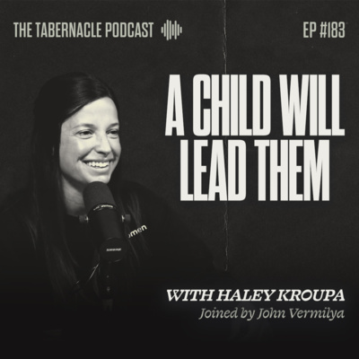 183. A Child Will Lead Them | With Haley Kroupa