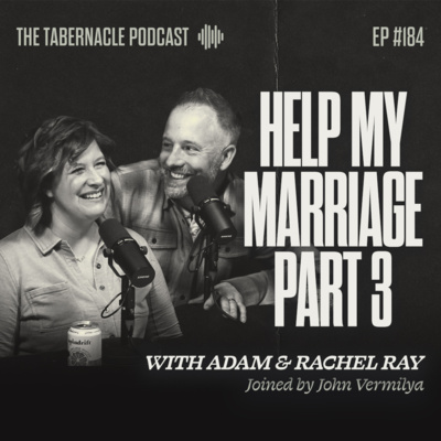 184. Help My Marriage Part 3 | With Adam & Rachel Ray