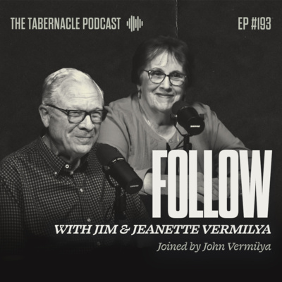 193. Follow | With Jim & Jeanette Vermilya