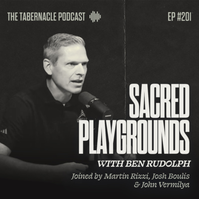 201. Sacred Playgrounds | With Ben Rudolph