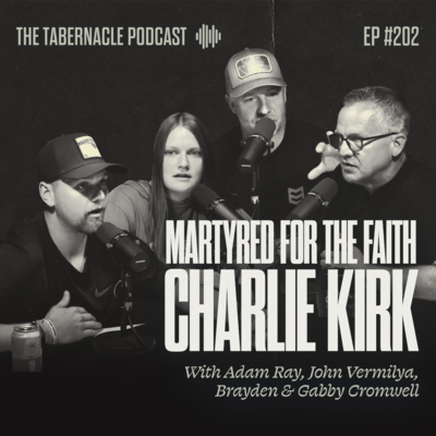 202. Martyred For The Faith | Charlie Kirk