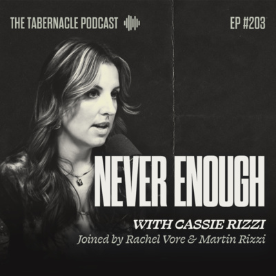 203. Never Enough | With Cassie Rizzi