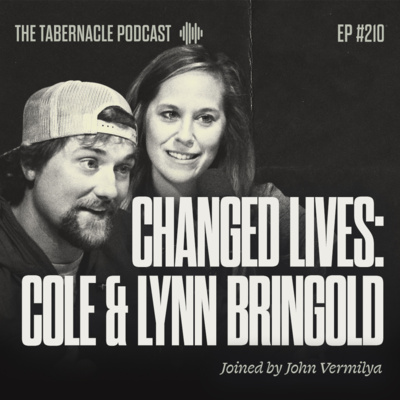 210. Changed Lives | With Cole & Lynn Bringold