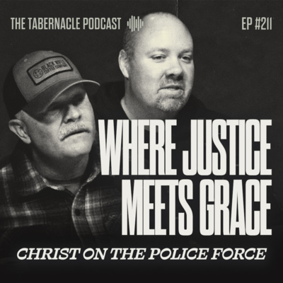 211. Where Justice Meets Grace | Christ On The Police Force