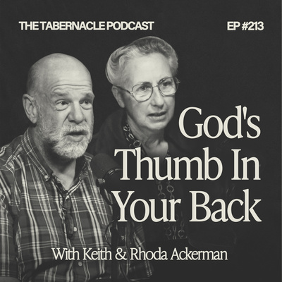 213. God's Thumb In Your Back | With Keith & Rhoda Ackerman