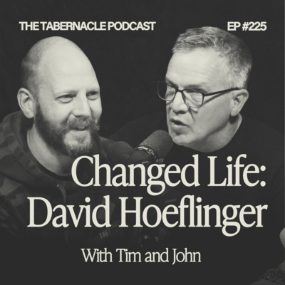 225. Changed Life | With David Hoeflinger