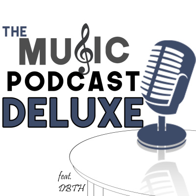 #000 - Welcome & Intro - The Music Podcast Deluxe