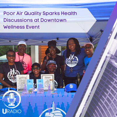 U Radio News: Poor Air Quality Sparks Health Discussions at Downtown Wellness Event