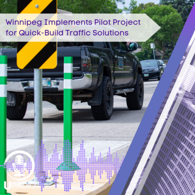 U Radio News: Winnipeg Implements Pilot Project for Quick-Build Traffic Solutions