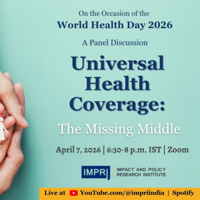 Universal Health Coverage: The Missing Middle | Panel Discussion | World Health Day IMPRI HQ