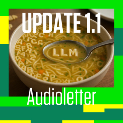 🍜 Supa alphabet is dead, long live supa LLM 🎧 AUDIOLETTER UPDATE 1.1 | 🗞️ Știrile digital & tech ale lunii iulie 2025