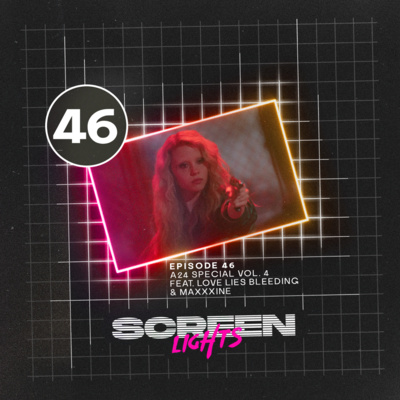 #46 A24 Special Vol. 4 feat. Love Lies Bleeding & MaXXXine