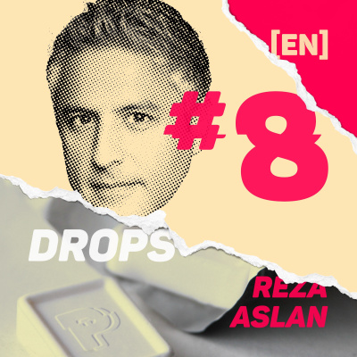 Drops #08 Reza Aslan [ENGLISH VERSION]