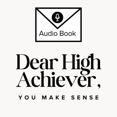 Dear High Achiever, You Make Sense- Introduction 