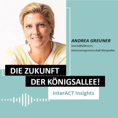 #142 InterACT Insight über die Zukunft der Düsseldorfer Königsallee mit Andrea Greuner