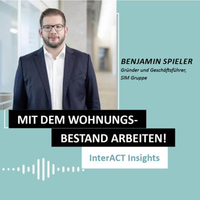 #148 InterACT Insight über die Sanierung von Bestandswohnungen: mit Benjamin Spieler (SIM Gruppe)