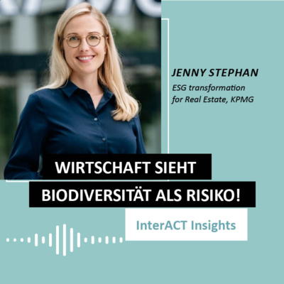 #149 Jenny Stephan, Senior Managerin, ESG transformation for Real Estate, KPMG Wirtschaft sieht Biodiversität als Risiko 