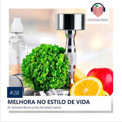 PODSER SAUDÁVEL | 28. Melhora no Estilo de Vida
