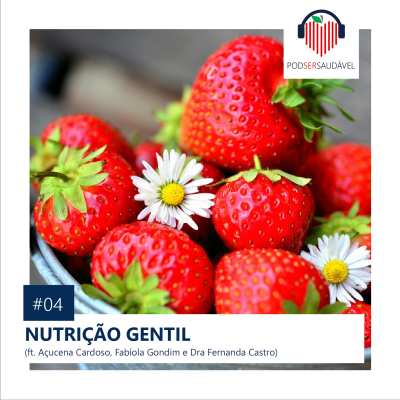 PODSER SAUDÁVEL | 04. Nutrição Gentil