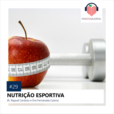 PODSER SAUDÁVEL | 29. Nutrição Esportiva