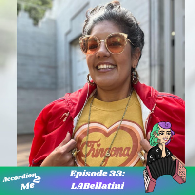 Ep.33: Accordion 2...LABellatini