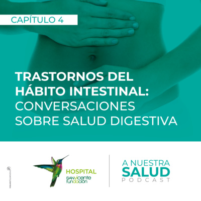 Trastornos del hábito intestinal: conversaciones sobre salud digestiva