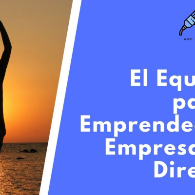 El Equilibrio para los Emprendedores, Empresarios y Directivos