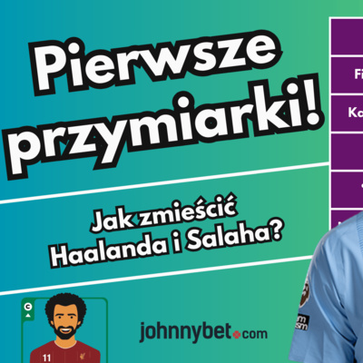 WRACAMY DO FPL I ROBIMY PIERWSZE PRZYMIARKI - JAK ZMIEŚCILIŚMY SALAHA, HAALANDA I OBROŃCÓW PREMIUM?