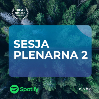 Polski Kongres Klimatyczny 2025. Sesja Plenarna 2: Transformacja energetyczna – regulacje, finansowanie i praktyczne rozwiązania 