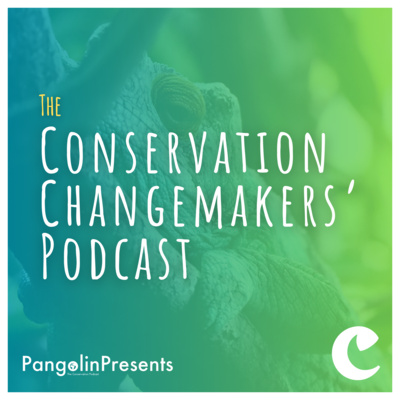 I Am A Changemaker: My Journey in Nature Podcasting! [Part of the Conservation Changemakers' Toolkit]