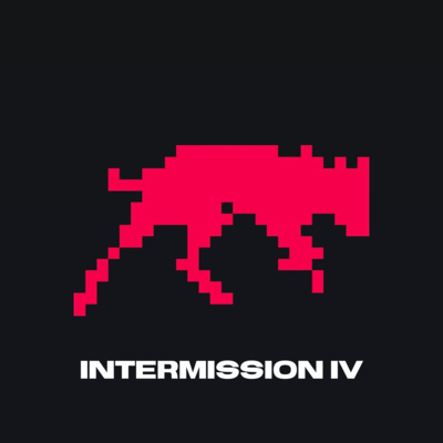 Intermission IV