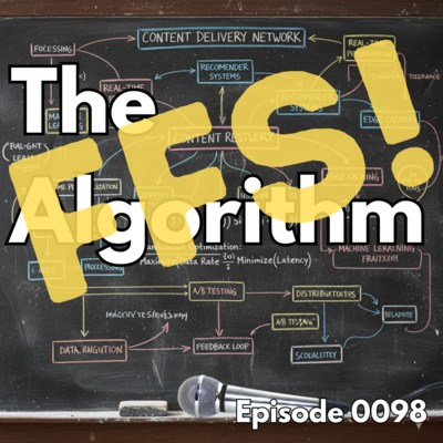Episode 0098: The Algorithm