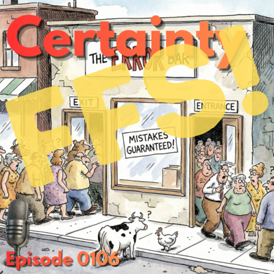 Episode 0106: Certainty