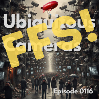 Episode 0116: Ubiquitous Cameras
