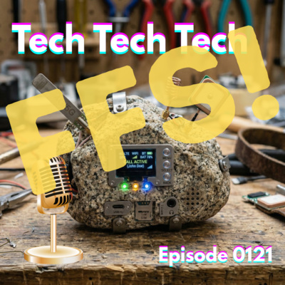 Episode 0121: Tech Tech Tech