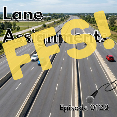 Episode 0122: Lane Assignments