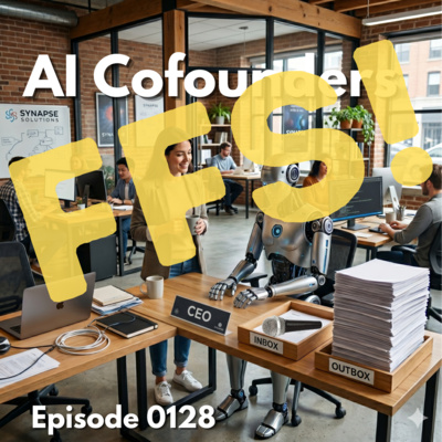 Episode 0128: AI Cofounders