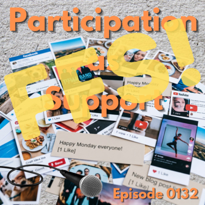Episode 0132: Participation as Support