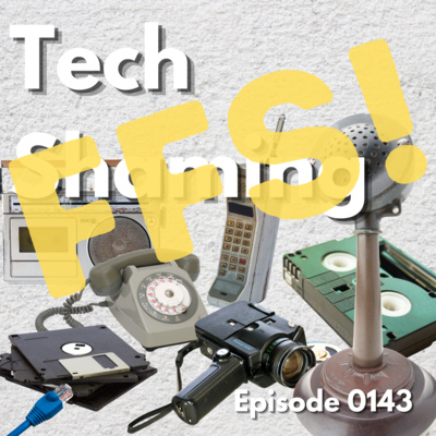 Episode 0143: Tech Shaming