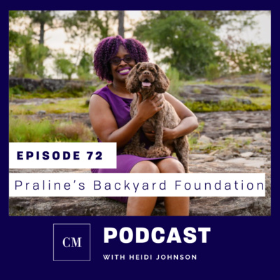 Episode 72: Praline’s Backyard Foundation