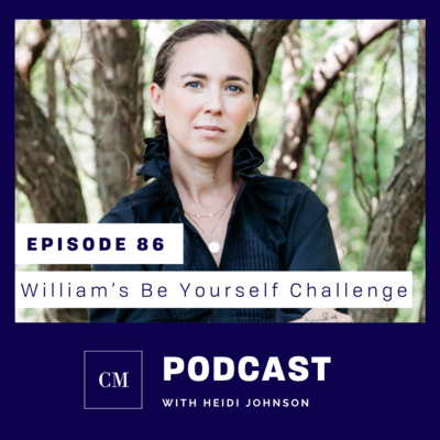 Episode 86: William’s Be Yourself Challenge