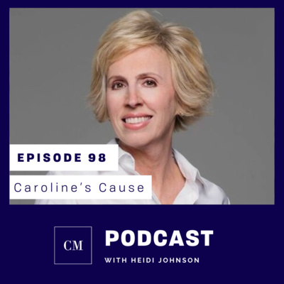 Episode 98: Caroline’s Cause