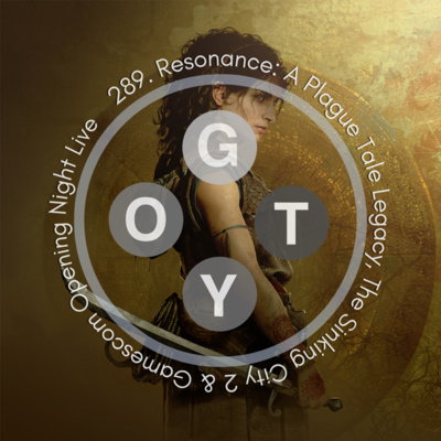 289. Resonance: A Plague Tale Legacy, The Sinking City 2 & Gamescom Opening Night Live