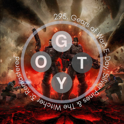 295. Gears of War: E-Day, Silver Pines & The Witcher 3: Remastered